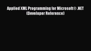 PDF Applied XML Programming for Microsoft® .NET (Developer Reference) Free Books