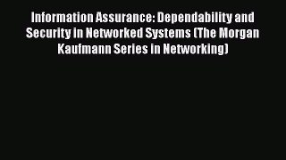 Download Information Assurance: Dependability and Security in Networked Systems (The Morgan