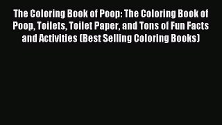 Download The Coloring Book of Poop: The Coloring Book of Poop Toilets Toilet Paper and Tons