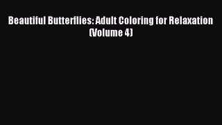 Download Beautiful Butterflies: Adult Coloring for Relaxation (Volume 4) Ebook Free