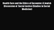 Read Health Care and the Ethics of Encounter: A Jewish Discussion of  Social Justice (Studies