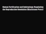 Read Human Fertilisation and Embryology: Regulating the Reproductive Revolution (Blackstone