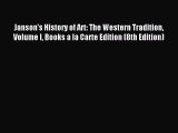 Read Janson's History of Art: The Western Tradition Volume I Books a la Carte Edition (8th