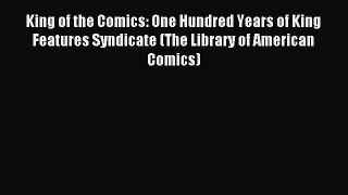 Read King of the Comics: One Hundred Years of King Features Syndicate (The Library of American