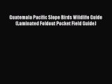 [Download PDF] Guatemala Pacific Slope Birds Wildlife Guide (Laminated Foldout Pocket Field