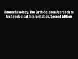 Read Geoarchaeology: The Earth-Science Approach to Archaeological Interpretation Second Edition