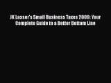 PDF JK Lasser's Small Business Taxes 2009: Your Complete Guide to a Better Bottom Line  Read