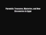 Read Pyramids: Treasures Mysteries and New Discoveries in Egypt PDF Free