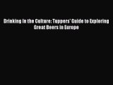 [Download PDF] Drinking In the Culture: Tuppers' Guide to Exploring Great Beers in Europe