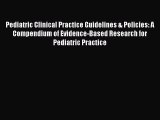 Read Pediatric Clinical Practice Guidelines & Policies: A Compendium of Evidence-Based Research