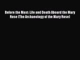 Read Before the Mast: Life and Death Aboard the Mary Rose (The Archaeology of the Mary Rose)