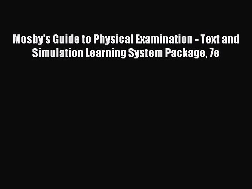 Read Mosby's Guide to Physical Examination - Text and Simulation Learning System Package 7e