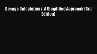 Read Dosage Calculations: A Simplified Approach (3rd Edition) Ebook Free