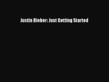 Read Justin Bieber: Just Getting Started Ebook Free