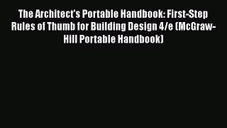 Read The Architect's Portable Handbook: First-Step Rules of Thumb for Building Design 4/e (McGraw-Hill