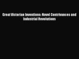 Read Great Victorian Inventions: Novel Contrivances and Industrial Revolutions Ebook Free
