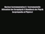 Read Nuclear Instrumentation II / Instrumentelle Hilfsmittel der Kernphysik II (Handbuch der