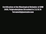 Read Certification of the Rheological Behavior of SRM 2490 Polyisobutylene Dissolved in 261014-Tetramethylpentadecane