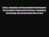 Read Crisis Innovation and Sustainable Development: The Ecological Opportunity (Science Innovation