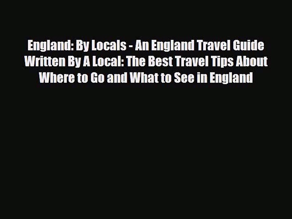 PDF England: By Locals - An England Travel Guide Written By A Local: The Best Travel Tips About