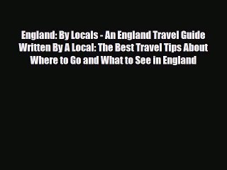 PDF England: By Locals - An England Travel Guide Written By A Local: The Best Travel Tips About