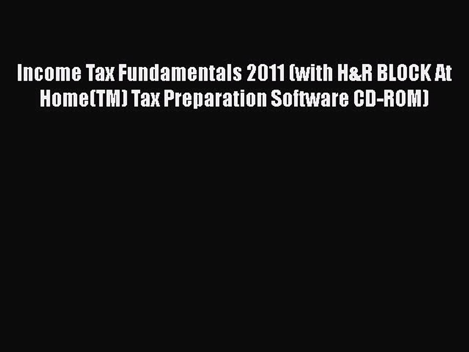 PDF Income Tax Fundamentals 2011 (with H&R BLOCK At Home(TM) Tax Preparation Software CD-ROM)
