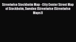 Read Streetwise Stockholm Map - City Center Street Map of Stockholm Sweden (Streetwise (Streetwise