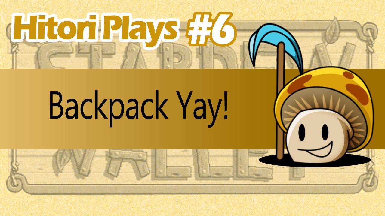 Hitori Plays Stardew Valley EP6 - Backpack Yay!