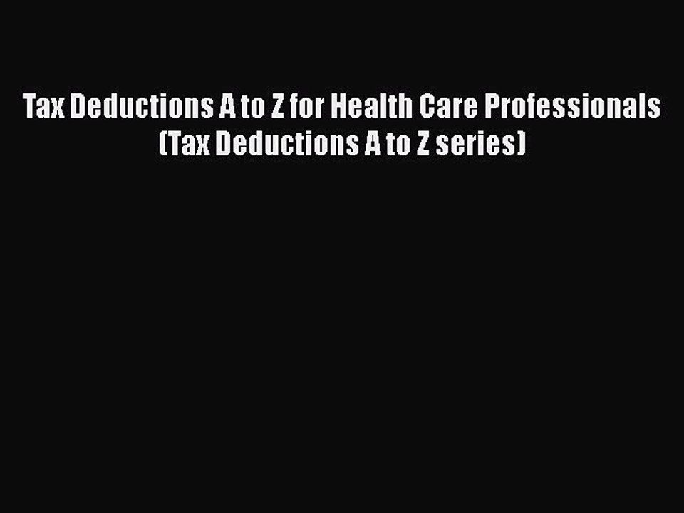 PDF Tax Deductions A to Z for Health Care Professionals (Tax Deductions A to Z series)  EBook