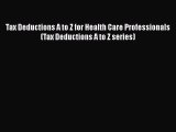 PDF Tax Deductions A to Z for Health Care Professionals (Tax Deductions A to Z series)  EBook