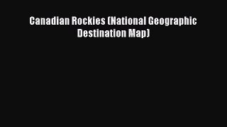 Download Canadian Rockies (National Geographic Destination Map) PDF Free