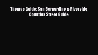 Read Thomas Guide: San Bernardino & Riverside Counties Street Guide Ebook Free