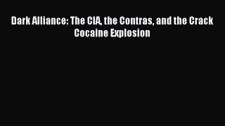 Download Dark Alliance: The CIA the Contras and the Crack Cocaine Explosion Ebook Free