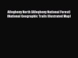 Read Allegheny North [Allegheny National Forest] (National Geographic Trails Illustrated Map)