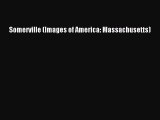 [Download PDF] Somerville (Images of America: Massachusetts) Read Online
