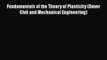 Read Fundamentals of the Theory of Plasticity (Dover Civil and Mechanical Engineering) Ebook