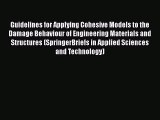 Read Guidelines for Applying Cohesive Models to the Damage Behaviour of Engineering Materials