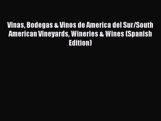 Скачать видео: [Download PDF] Vinas Bodegas & Vinos de America del Sur/South American Vineyards Wineries &