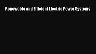 Read Renewable and Efficient Electric Power Systems Ebook Free