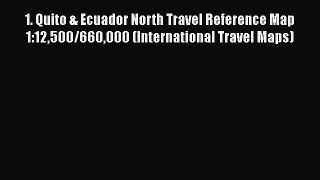 Read 1. Quito & Ecuador North Travel Reference Map 1:12500/660000 (International Travel Maps)