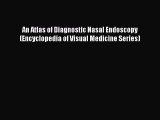 Download An Atlas of Diagnostic Nasal Endoscopy (Encyclopedia of Visual Medicine Series) PDF