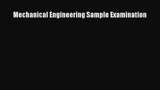 Download Mechanical Engineering Sample Examination Ebook Online