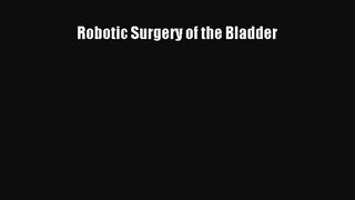 Read Robotic Surgery of the Bladder Ebook Free