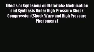 Read Effects of Explosions on Materials: Modification and Synthesis Under High-Pressure Shock