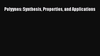 Read Polyynes: Synthesis Properties and Applications PDF Online