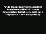 Read Parallel Computational Fluid Dynamics 2008: Parallel Numerical Methods Software Development