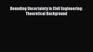 Read Bounding Uncertainty in Civil Engineering: Theoretical Background Ebook Free