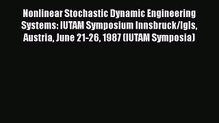 Download Nonlinear Stochastic Dynamic Engineering Systems: IUTAM Symposium Innsbruck/Igls Austria