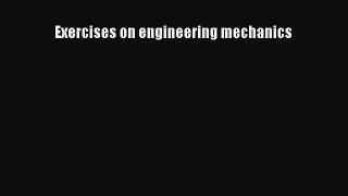 Download Exercises on engineering mechanics Ebook Free