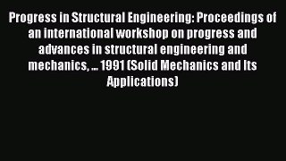 Download Progress in Structural Engineering: Proceedings of an international workshop on progress